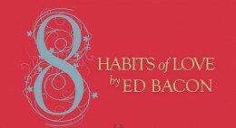 8 Habits of Love by Reverend Ed Bacon